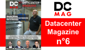 Datacenter Magazine n°6 est paru – et son dossier spécial immersion