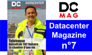 Datacenter Magazine n°7 – Sami Slim et le rétrofit de Telehouse Voltaire – Dossier baies et confinement – Etude Efficience énergétique