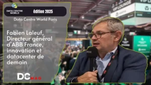 DCW Paris 2025 – Fabien Laleuf, Directeur général d&rsquo;ABB France, innovation et datacenter de demain