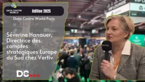 DCW Paris 2025 – Séverine Hanauer, Directrice des comptes stratégiques Europe du Sud chez Vertiv