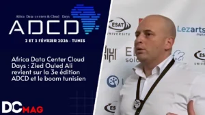 Africa Data Center Cloud Days : Zied Ouled Ali revient sur la 3e édition ADCD et le boom tunisien