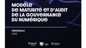 MAGNum 2026 : le Modèle de maturité et d’audit de la gouvernance du numérique