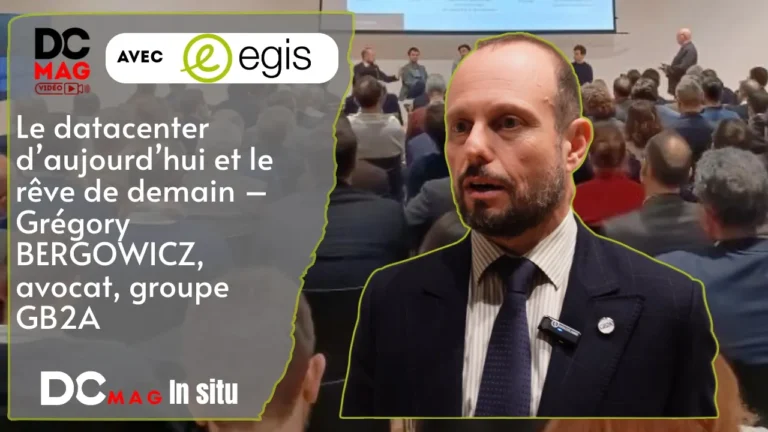 Le datacenter d’aujourd’hui et le rêve de demain – Grégory BERGOWICZ, avocat, groupe GB2A