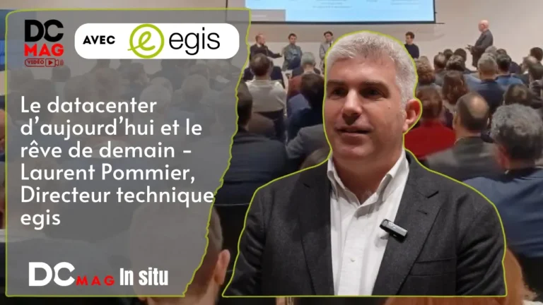 Le datacenter d’aujourd’hui et le rêve de demain – Laurent Pommier, Directeur technique egis
