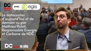 Le datacenter d’aujourd’hui et de demain vu par Mathieu Hulot, Responsable Energie et Carbone de NDC