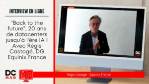 « Back to the future », 20 ans de datacenters jusqu&rsquo;à l&rsquo;ère IA ! Avec Régis Castagé, DG Equinix France