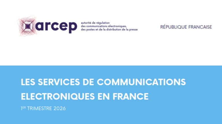L’Arcep publie son Observatoire des marchés des communications électroniques au premier trimestre 2026